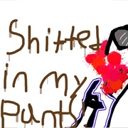 I Shitted in My Pants