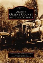 Around Greene County and the Catskills (Raymond Beecher)
