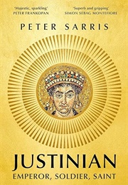 Justinian: Emperor, Soldier, Saint (Peter Sarris)