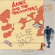 Arnee and the Terminaters - I&#39;ll Be Back