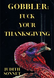 Gobbler: F*Ck Your Thanksgiving (Judith Sonnet)