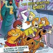 Scooby-Doo! a Science of Chemical Reactions Mystery: The Overreacting Ghost