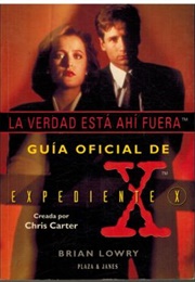 La Verdad Esta Ahí Fuera - Guía Oficial De Expediente X (Brian Lowry)