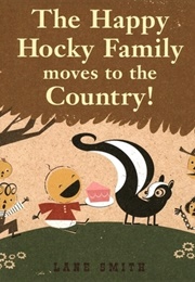 The Happy Hocky Family Moves to the Country! (Lane Smith)