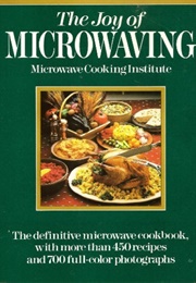 The Joy of Microwaving (Microwave Cooking Institute)