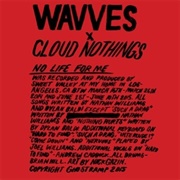 Wavves &amp; Cloud Nothings - No Life for Me
