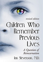 Children Who Remember Previous Lives (Ian Stevenson, M.D.)