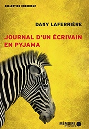 Journal D'un Écrivain En Pyjama (Dany Laferrière)