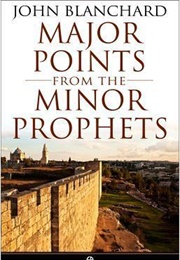 Major Points From the Minor Prophets (John Blanchard)