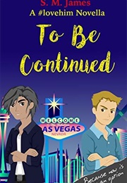 To Be Continued (S.M. James)