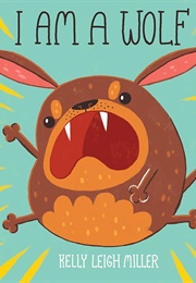 I Am a Wolf (Kelly Leigh Miller)