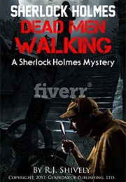 Sherlock Holmes: Dead Men Walking (R.J. Shively)