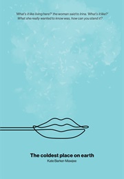 The Coldest Place on Earth (Kate Barker-Mawjee)