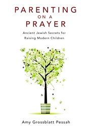 Parenting on a Prayer (Amy Grossblatt Pessah)