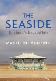 The Seaside: England's Love Affair (Madeleine Bunting)