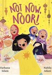 Not Now, Noor! (Farhana Islam)