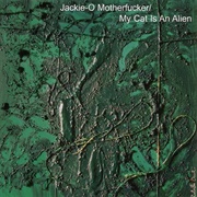 Jackie-O Motherfucker / My Cat Is an Alien - From the Earth to the Spheres Vol 3