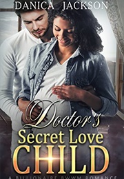Doctor's Secret Love Child (Danica Jackson)