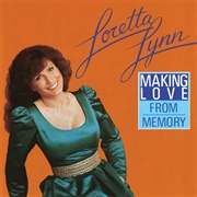 Making Love From Memory (Loretta Lynn, 1982)