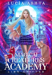 Magical Creatures Academy : Lion Shifter (Lucia Ashta)