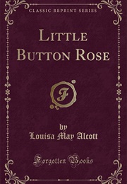 Little Button Rose (Louisa May Alcott)