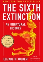 The Sixth Extinction: An Unnatural History (Elizabeth Kolbert)