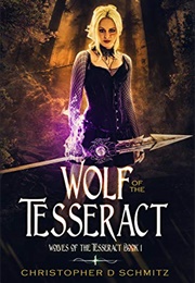 Wolf of the Tesseract (Christopher D. Schmitz)