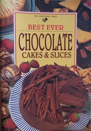 Best Ever Chocolate Cakes & Slices (Murdoch Books)