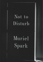 Not to Disturb (Muriel Spark)
