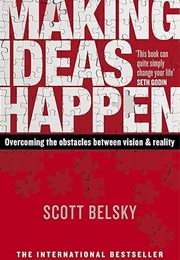 Making Ideas Happen (Scott Belsky)