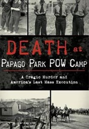 Death at Papago Park POW Camp (Jane Eppinga)
