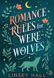 Romance Rules for Werewolves (Linsey Hall)