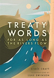Treaty Words: For as Long as the Rivers Flow (Aimée Craft)