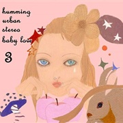 Baby Love Humming Urban Stereo