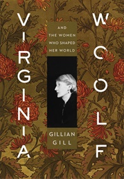 Virginia Woolf: And the Women Who Shaped Her World (Gillian Gill)