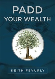 PADD Your Wealth (Keith R. Fevurly)