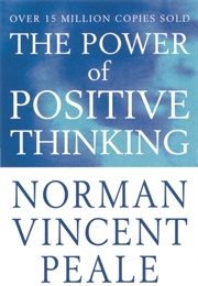 The Power of Positive Thinking (Dr. Norman Vincent Peale)