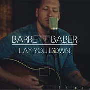 I'd Just Love to Lay You Down - Barrett Baber