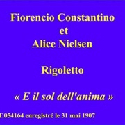 Rigoletto - E Il Sol Dell Prima (Love Is the Sun) - Alice Nielsen & Florencio Constantino