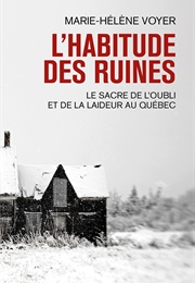 L'habitude Des Ruines (Marie-Hélène Voyer)