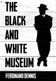 The Black and White Museum (Ferdinand Dennis)