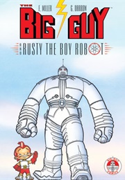 The Big Guy and Rusty the Boy Robot (Frank Miller)