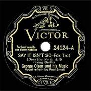 Say It Isn't So - George Olsen