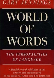 World of Words: The Personalities of Language (Gary Jennings)
