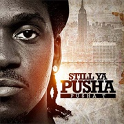Pusha T - Still Ya Pusha