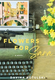 Flowers for Sara (Davina Kotulski)