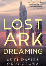 Lost Ark Dreaming (Suyi Davies Okungbowa)