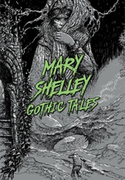 Mary Shelley Gothic Tales (Mary Shelley)