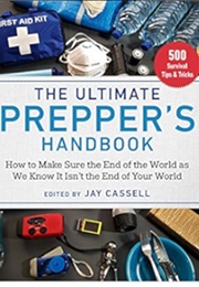 The Ultimate Prepper&#39;s Handbook (Jay Cassell)
