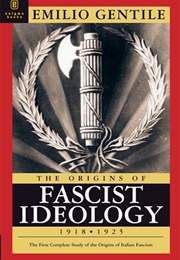 The Origins of Fascist Ideology 1918-1925 (Emilio Gentile)